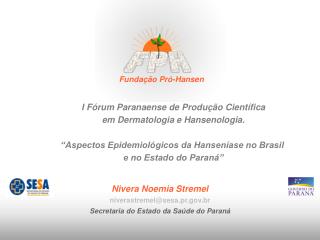 Nivera Noemia Stremel niverastremel@sesa.pr.br Secretaria do Estado da Saúde do Paraná
