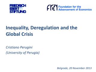 Inequality, Deregulation and the Global Crisis Cristiano Perugini (University of Perugia)