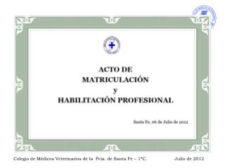 Colegio de Médicos Veterinarios de la Pcia. de Santa Fe – 1ªC. 	Julio de 2012