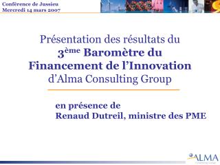 en présence de Renaud Dutreil, ministre des PME