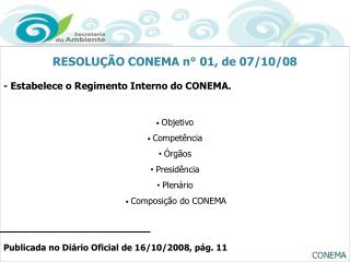 RESOLUÇÃO CONEMA n° 01, de 07/10/08 - Estabelece o Regimento Interno do CONEMA.