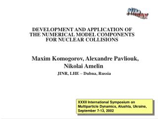 DEVELOPMENT AND APPLICATION OF THE NUMERICAL MODEL COMPONENTS FOR NUCLEAR COLLISIONS