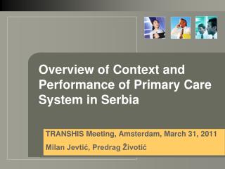 Overview of Context and Performance of Primary Care System in Serbia