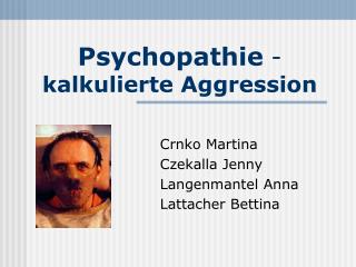 Psychopathie - kalkulierte Aggression