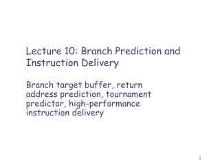 Lecture 10 : Branch Prediction and Instruction Delivery