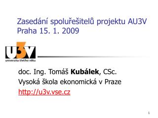 Zasedání spoluřešitelů projektu AU3V Praha 15. 1. 2009