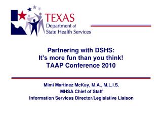 Partnering with DSHS: It’s more fun than you think! TAAP Conference 2010