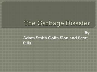 The Garbage Disaster
