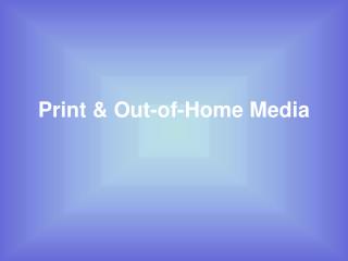 Print &amp; Out-of-Home Media