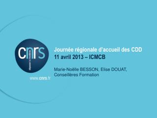 Journée régionale d’accueil des CDD 11 avril 2013 – ICMCB