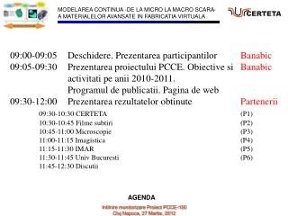 09:00-09:05 	Deschidere. Prezentarea participantilor 	 Banabic