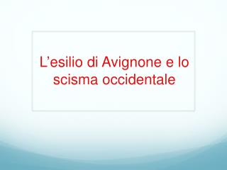 L’esilio di Avignone e lo scisma occidentale