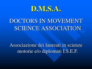 D.M.S.A.