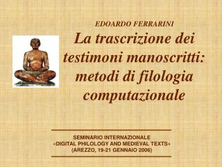 EDOARDO FERRARINI La trascrizione dei testimoni manoscritti: metodi di filologia computazionale