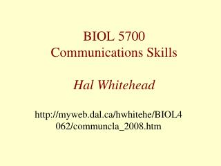 BIOL 5700 Communications Skills Hal Whitehead