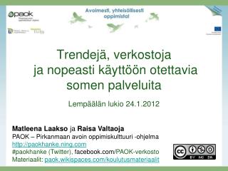Trendejä, verkostoja ja nopeasti käyttöön otettavia somen palveluita Lempäälän lukio 24.1.2012