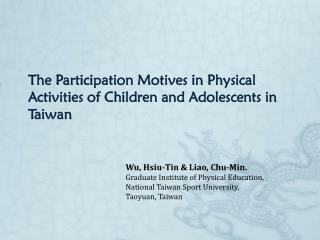 The Participation Motives in Physical Activities of Children and Adolescents in Taiwan