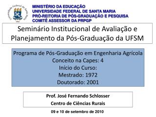 Prof. José Fernando Schlosser Centro de Ciências Rurais