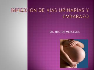 INFECCION DE VIAS URINARIAS Y EMBARAZO