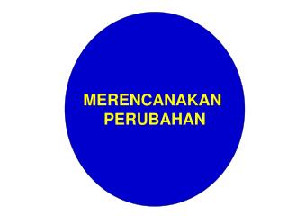 MERENCANAKAN PERUBAHAN