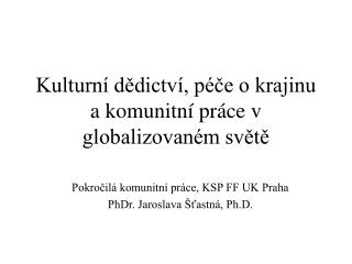 Kulturní dědictví, péče o krajinu a komunitní práce v globalizovaném světě