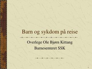 Barn og sykdom på reise