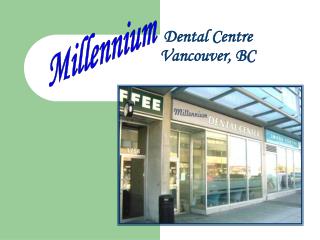 Dental Centre 		 Vancouver, BC