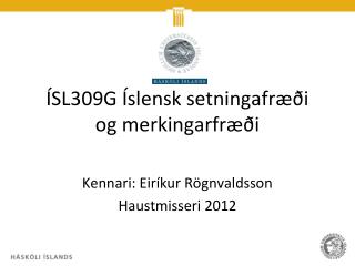 ÍSL309G Íslensk setningafræði og merkingarfræði