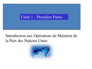 Introduction aux Opérations de Maintien de la Paix des Nations Unies