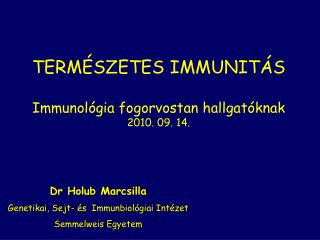 TERMÉSZETES IMMUNITÁS Immunológia fogorvostan hallgatóknak 2010. 09. 14.