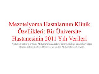 Mezotelyoma Hastalarının Klinik Özellikleri: Bir Üniversite Hastanesinin 2011 Yılı Verileri