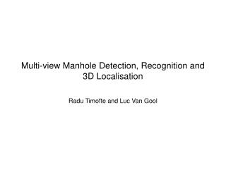 Multi-view Manhole Detection, Recognition and 3D Localisation