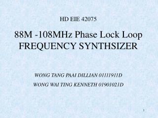 HD EIE 42075 88M -108MHz Phase Lock Loop FREQUENCY SYNTHSIZER WONG TANG PAAI DILLIAN 01111911D