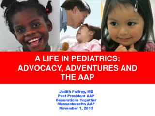 Judith Palfrey, MD Past President AAP Generations Together Massachusetts AAP November 1, 2013