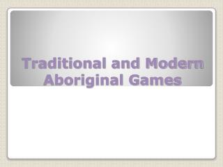 Traditional and Modern Aboriginal Games