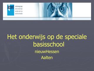 Het onderwijs op de speciale basisschool nieuwHessen Aalten