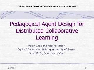 Pedagogical Agent Design for Distributed Collaborative Learning