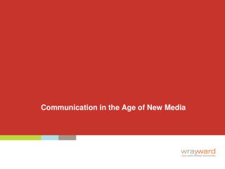 Communication in the Age of New Media