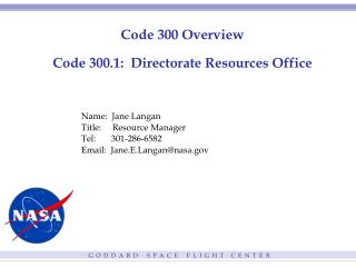 Code 300 Overview Code 300.1: Directorate Resources Office