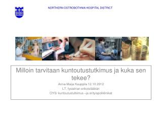 Milloin tarvitaan kuntoutustutkimus ja kuka sen tekee? Anna-Maija Kauppila 12.10.2012