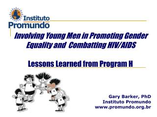 Gary Barker, PhD Instituto Promundo promundo.br