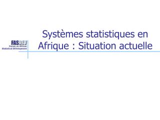 Systèmes statistiques en Afrique : Situation actuelle