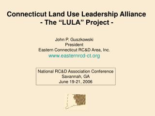 Connecticut Land Use Leadership Alliance - The “LULA” Project -