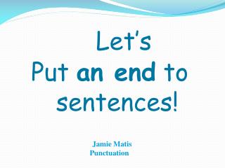 Let’s Put an end to sentences!