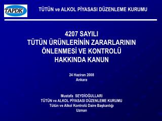 4207 SAYILI TÜTÜN ÜRÜNLERİNİN ZARARLARININ ÖNLENMESİ VE KONTROLÜ HAKKINDA KANUN 24 Haziran 2008