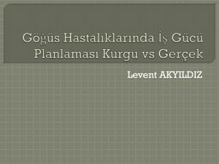 Göğüs Hastalıklarında İş Gücü Planlaması Kurgu vs Gerçek