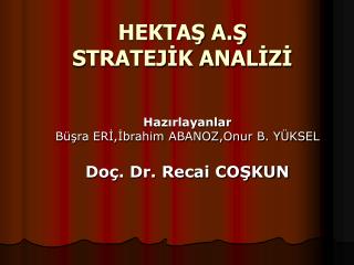 HEKTAŞ A.Ş STRATEJİK ANALİZİ