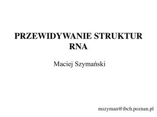 PRZEWIDYWANIE S TRUKTUR RNA