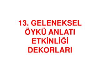 13. GELENEKSEL ÖYKÜ ANLATI ETKİNLİĞİ DEKORLARI