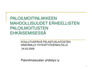 PALOILMOITINLIIKKEEN MAHDOLLISUUDET ERHEELLISTEN PALOILMOITUSTEN EHKÄISEMISESSÄ